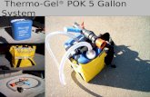 1 Thermo-Gel ® POK 5 Gallon System Thermo-Gel ® POK 5 Gallon System.