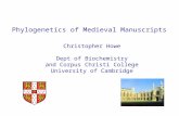 Phylogenetics of Medieval Manuscripts Christopher Howe Dept of Biochemistry and Corpus Christi College University of Cambridge.
