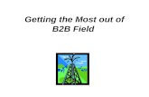 Getting the Most out of B2B Field. ► Initiating a B2B Recruit/Survey ►Identifying the right person ►Getting past the Gatekeeper ►Client Supplied Lists.