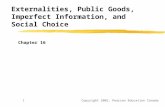 Copyright 2002, Pearson Education Canada1 Externalities, Public Goods, Imperfect Information, and Social Choice Chapter 16.