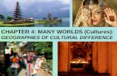 CHAPTER 4: MANY WORLDS (Cultures): GEOGRAPHIES OF CULTURAL DIFFERENCE 1.