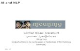 AI and NLP German Rigau i Claramunt german.rigau@ehu.es IXA group Departamento de Lenguajes y Sistemas Informáticos UPV/EHU.