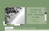 Drawing Close to God through Study Corné J. Bekker Centre for Student Development.