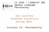 CS 224S / LINGUIST 285 Spoken Language Processing Dan Jurafsky Stanford University Spring 2014 Lecture 11: Personality.