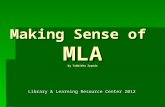 Making Sense of MLA by Tabbitha Zepeda Library & Learning Resource Center 2012.