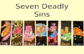 Seven Deadly Sins. The 7 deadly sins are the most objectionable vices (evil, degrading, and/or immoral habits or practices) used in early Catholic teachings.