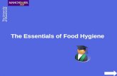 The Essentials of Food Hygiene. To ensure the food you prepare is safe to eat, you must follow the ESSENTIALS of Food Hygiene.