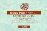 Ilana Potteries cc Catalogue 2015 Christine Jacobsohn 083 439 1400 5 Third Avenue, Westdene 2042 Johannesburg IlanaPotteries@gmail.com | .