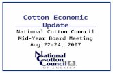 Cotton Economic Update National Cotton Council Mid-Year Board Meeting Aug 22-24, 2007.