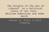 The Origins of the Use of ‘Liberal’ in a Political Sense of the Term: William Robertson and Adam Smith Daniel B. Klein & Will Fleming.