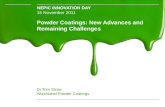 Powder Coatings: New Advances and Remaining Challenges Powder Coatings: New Advances and Remaining Challenges Dr Tom Straw AkzoNobel Powder Coatings NEPIC