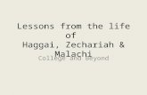 Lessons from the life of Haggai, Zechariah & Malachi College and Beyond