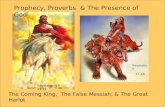 The Coming King, The False Messiah, & The Great Harlot Revelation 17-18 Revelation 19: 11- 21 Prophecy, Proverbs & The Presence of God.