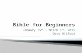 January 25 th – March 1 st, 2011 Dave Ujifusa.  Week 1 – Intro to Bible, Books of the Bible, How to Choose a Bible  Weeks 2-5 Bible Eras – Stories of.