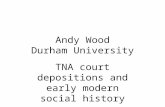 Andy Wood Durham University TNA court depositions and early modern social history.