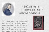 Fielding's “Preface to Joseph Andrews” “It may not be improper to premise a few words concerning this kind of writing [the novel], which I do not remember.