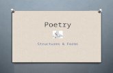 Poetry Structures & Forms. What are STRUCTURES of poetry? O Structures refer to TYPES of poems. O Just like the structure of a building, the structure.