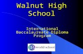Walnut High School International Baccalaureate Diploma Program.