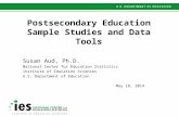 Postsecondary Education Sample Studies and Data Tools Susan Aud, Ph.D. National Center for Education Statistics Institute of Education Sciences U.S. Department.