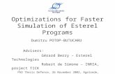 Optimizations for Faster Simulation of Esterel Programs Dumitru POTOP-BUTUCARU Advisers: Gérard Berry – Esterel Technologies Robert de Simone – INRIA,