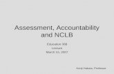 Assessment, Accountability and NCLB Education 388 Lecture March 15, 2007 Kenji Hakuta, Professor.