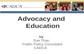 Advocacy and Education by Sue Thau Public Policy Consultant CADCA.