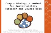 Campus Dining: a Hotbed for Sustainability Research and Course Work Enid Cardinal, Senior Sustainability Advisor Scott Vadney, General Manager Grace Watson.