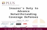 Your source for professional liability education and networking. Insurer’s Duty to Advance Notwithstanding Coverage Defenses August 19, 2014 Sponsored.