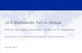 LES Standards Focus Group Pilot #1 Standards of Business: Conduct in IP Transactions July 29, 2014 David Ruder, VP Corporate Development, RPX Corporation.