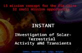 L5 mission concept for the ESA-China S2 small mission opportunity INSTANT INvestigation of Solar-Terrestrial Activity aNd Transients ESWW11, November 2014,