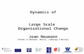 Dynamics of Large Scale Organisational Change Jean Neumann [Thanks to Mohrman, Marris, Cummings & Worley]