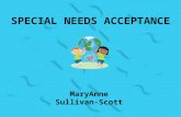 SPECIAL NEEDS ACCEPTANCE MaryAnne Sullivan-Scott.