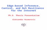 Ph.D. Thesis Presentation Aleksandar Kuzmanovic Edge-based Inference, Control, and DoS Resilience for the Internet.