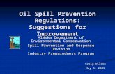 Oil Spill Prevention Regulations: Suggestions for Improvement Alaska Department of Environmental Conservation Spill Prevention and Response Division Industry.