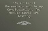 CAN Critical Parameters and Setup Considerations for Module Level EMC Testing Jim Lawlis Ford Motor Company Network Communications 1/19/2005.