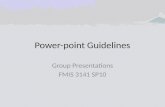 Power-point Guidelines Group Presentations FMIS 3141 SP10.
