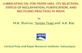 LUBRICATING OIL FOR PAPER MILL -ITS SELECTION, STATUS OF RECLAMATION, PURIFICATION, AND RECYCLING PRACTICES IN INDIA M.K. Sharma, Sanjay Tyagi and A.K.