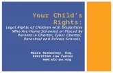 Maura McInerney, Esq. Education Law Center  Your Child’s Rights: Legal Rights of Children with Disabilities Who Are Home Schooled or Placed.