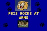 PBIS ROCKS AT WRMS. PBIS Expectations and Rules W-Willing R-Ready M-Motivated S-(for) Success.