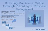 Driving Business Value Through Strategic Process Management Sloan Global Holdings Tom Coleman Chief Information & Process Officer Tom.coleman@sloanglobal.com.