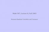Math 507, Lecture 8, Fall 2003 Poisson Random Variables and Variance.