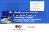 Promoting Academic Achievement and Developing Cognitive Automaticity Dr. April Blakely Dr. Faye Deters Handwriting Instruction in a New Century.