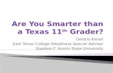Debbie Kiesel East Texas College Readiness Special Advisor Stephen F. Austin State University.