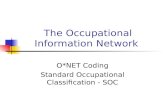 The Occupational Information Network O*NET Coding Standard Occupational Classification - SOC.