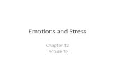Emotions and Stress Chapter 12 Lecture 13. Emotions Feelings that generally have both physiological and cognitive elements and that influence behavior.