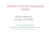 Global income inequality today Branko Milanovic Perugia, June 2009 Email: bmilanovic@worldbank.orgbmilanovic@worldbank.org Based on the book Worlds Apart,