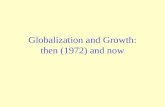 Globalization and Growth: then (1972) and now Growth benchmarks Annual growth rates, 1972-2006 Real output TotalPer capita The world3.7%2.1% The US3.0%2.0%