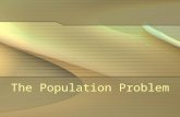 The Population Problem. population growth Since beginning of common era (AD 1), population has grown to 6 billion At the current 2% growth rate, next.