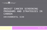BREAST CANCER SCREENING PROGRAMS AND STRATEGIES IN CANADA ENVIRONMENTAL SCAN March 2013.