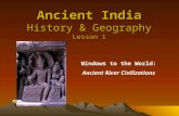 Ancient India History & Geography Lesson 1 Windows to the World: Ancient River Civilizations